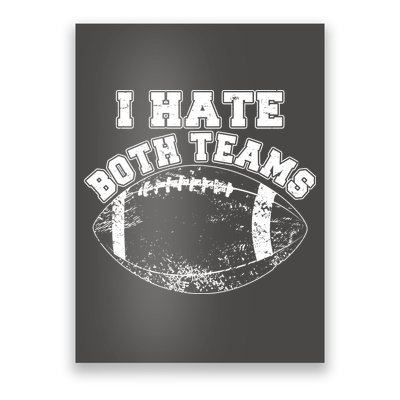 Funny Football I Hate Both Teams Poster