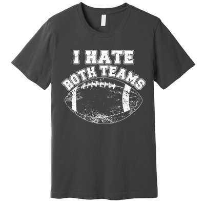 Funny Football I Hate Both Teams Premium T-Shirt