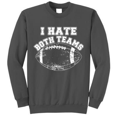 Funny Football I Hate Both Teams Tall Sweatshirt