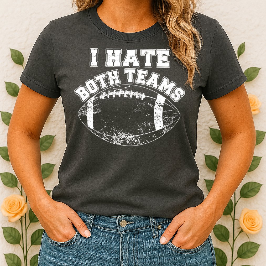 Funny Football I Hate Both Teams Womens T-Shirt