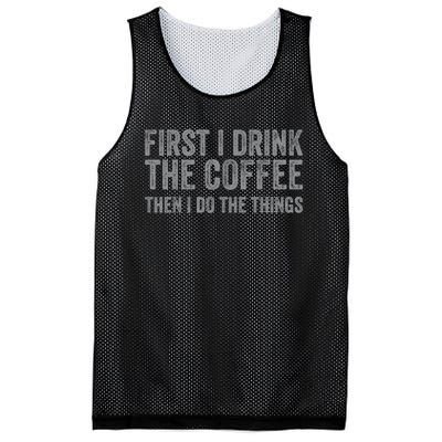 Funny First I Drink The Coffee Then I Do The Things Mesh Reversible Basketball Jersey Tank