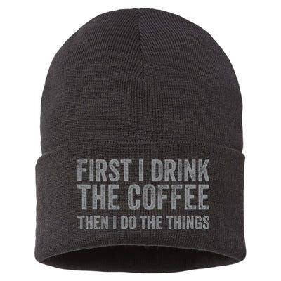 Funny First I Drink The Coffee Then I Do The Things Sustainable Knit Beanie