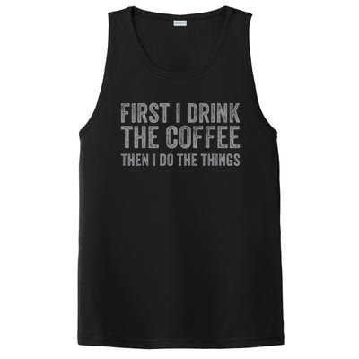 Funny First I Drink The Coffee Then I Do The Things PosiCharge Competitor Tank