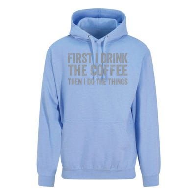 Funny First I Drink The Coffee Then I Do The Things Unisex Surf Hoodie