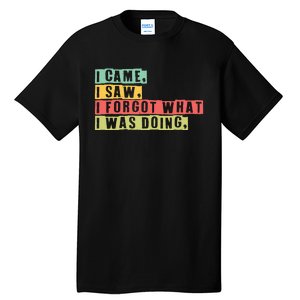 Funny Forgetfulness I Came I Saw I Forgot Memory Loss Tall T-Shirt