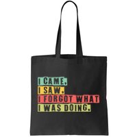 Funny Forgetfulness I Came I Saw I Forgot Memory Loss Tote Bag