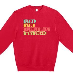 Funny Forgetfulness I Came I Saw I Forgot Memory Loss Premium Crewneck Sweatshirt