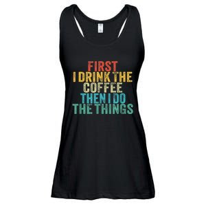 Funny First I Drink The Coffee Then I Do The Things Saying Ladies Essential Flowy Tank