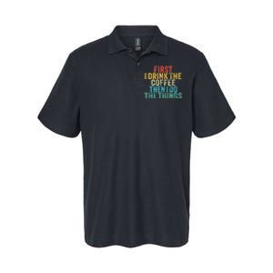 Funny First I Drink The Coffee Then I Do The Things Saying Softstyle Adult Sport Polo