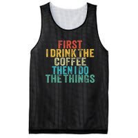 Funny First I Drink The Coffee Then I Do The Things Saying Mesh Reversible Basketball Jersey Tank