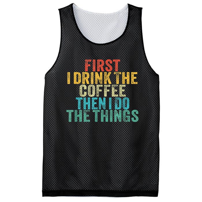 Funny First I Drink The Coffee Then I Do The Things Saying Mesh Reversible Basketball Jersey Tank