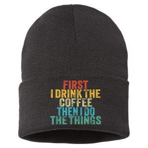 Funny First I Drink The Coffee Then I Do The Things Saying Sustainable Knit Beanie