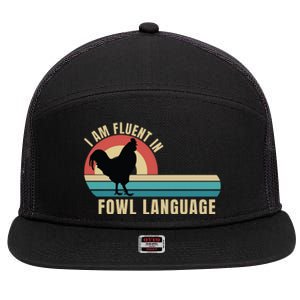 Funny Farmer, I Am Fluent In Fowl Language, Funny Chicken 7 Panel Mesh Trucker Snapback Hat