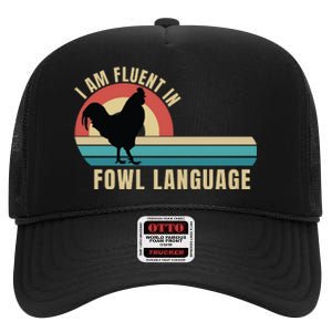 Funny Farmer, I Am Fluent In Fowl Language, Funny Chicken High Crown Mesh Back Trucker Hat