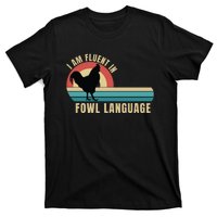 Funny Farmer, I Am Fluent In Fowl Language, Funny Chicken T-Shirt