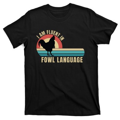 Funny Farmer, I Am Fluent In Fowl Language, Funny Chicken T-Shirt