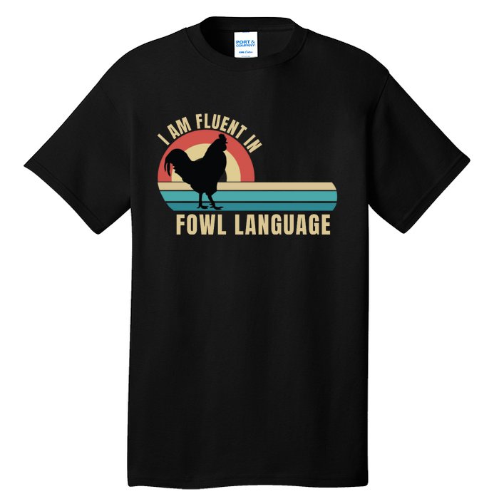 Funny Farmer, I Am Fluent In Fowl Language, Funny Chicken Tall T-Shirt