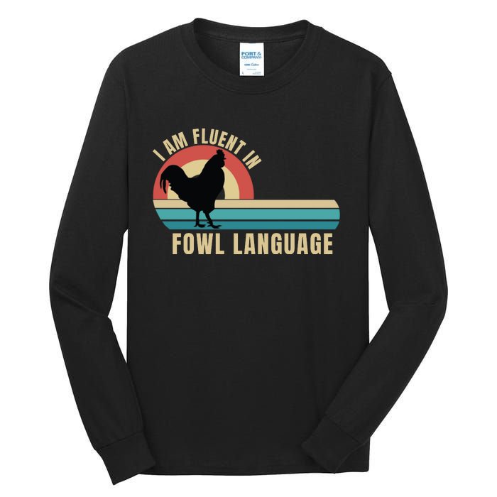 Funny Farmer, I Am Fluent In Fowl Language, Funny Chicken Tall Long Sleeve T-Shirt