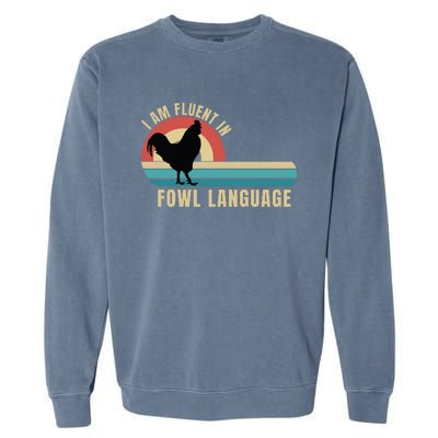 Funny Farmer, I Am Fluent In Fowl Language, Funny Chicken Garment-Dyed Sweatshirt