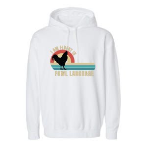 Funny Farmer, I Am Fluent In Fowl Language, Funny Chicken Garment-Dyed Fleece Hoodie