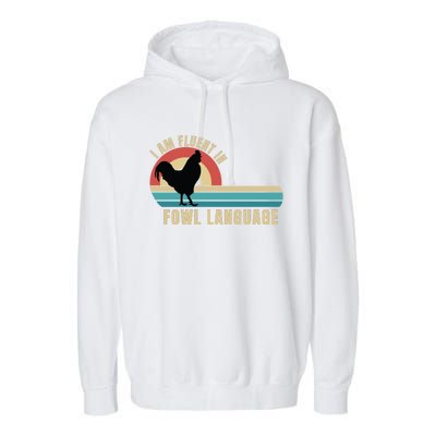 Funny Farmer, I Am Fluent In Fowl Language, Funny Chicken Garment-Dyed Fleece Hoodie