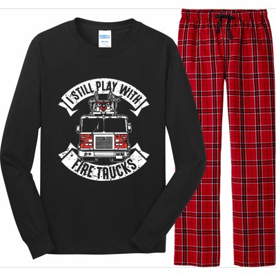 Funny Firefighter I Still Play With Fire Trucks Gift Long Sleeve Pajama Set