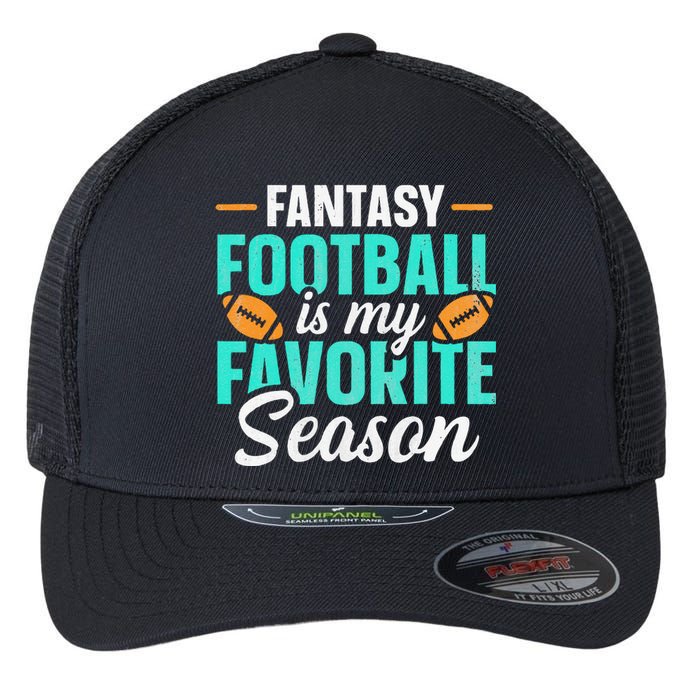 Fantasy Football Is My Favorite Season Fantasy Football Flexfit Unipanel Trucker Cap