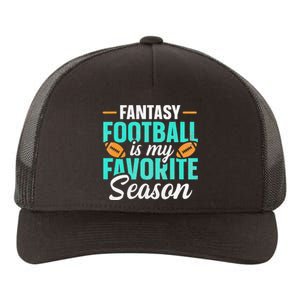 Fantasy Football Is My Favorite Season Fantasy Football Yupoong Adult 5-Panel Trucker Hat