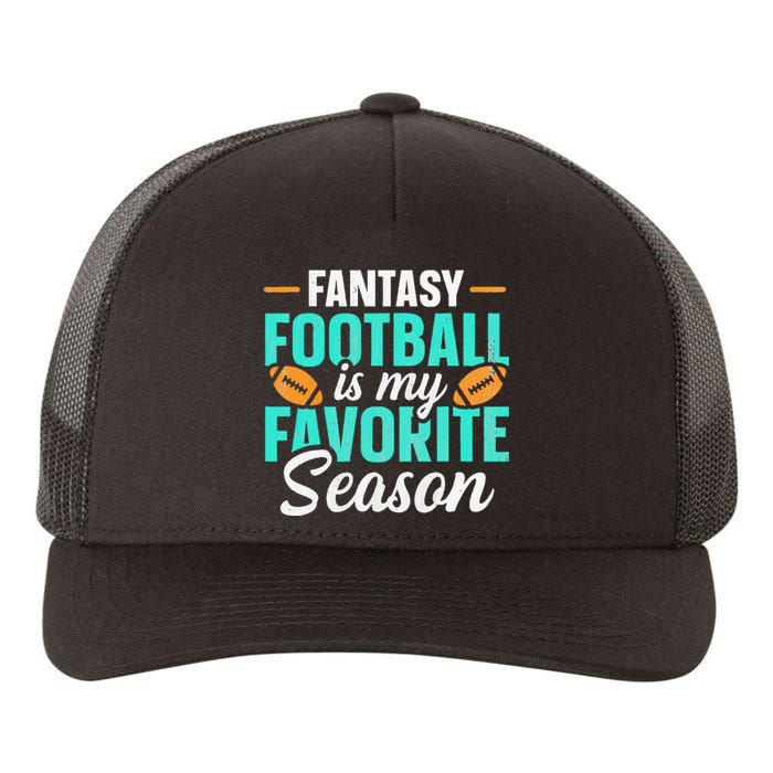 Fantasy Football Is My Favorite Season Fantasy Football Yupoong Adult 5-Panel Trucker Hat