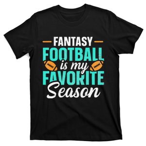 Fantasy Football Is My Favorite Season Fantasy Football T-Shirt