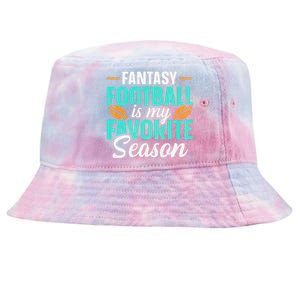 Fantasy Football Is My Favorite Season Fantasy Football Tie-Dyed Bucket Hat