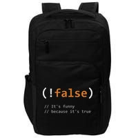 Funny False Its Funny Because Its True Programmer Joke Impact Tech Backpack