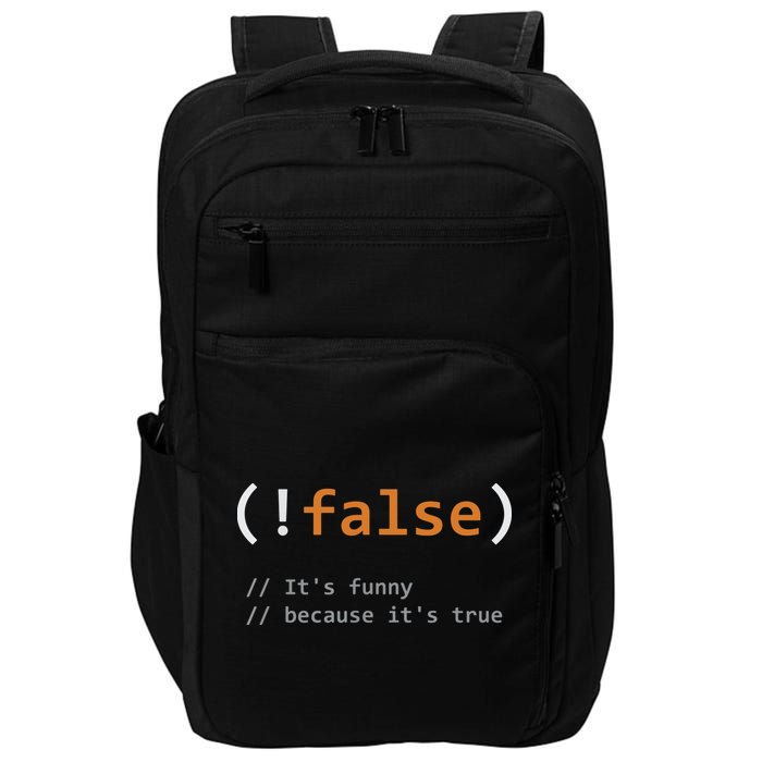 Funny False Its Funny Because Its True Programmer Joke Impact Tech Backpack