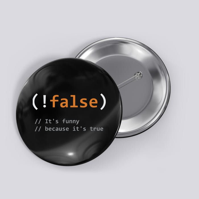 Funny False Its Funny Because Its True Programmer Joke Button