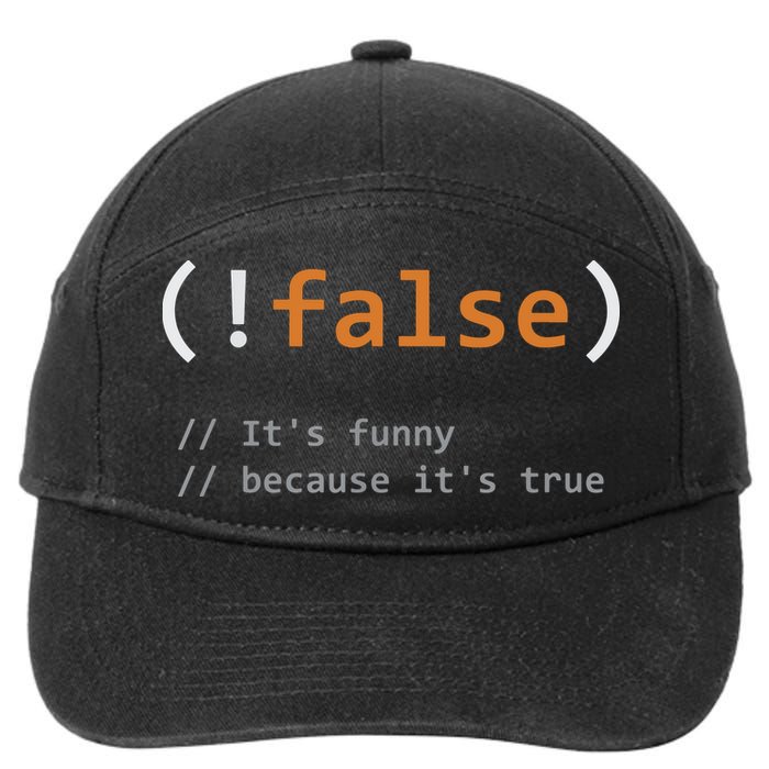 Funny False Its Funny Because Its True Programmer Joke 7-Panel Snapback Hat