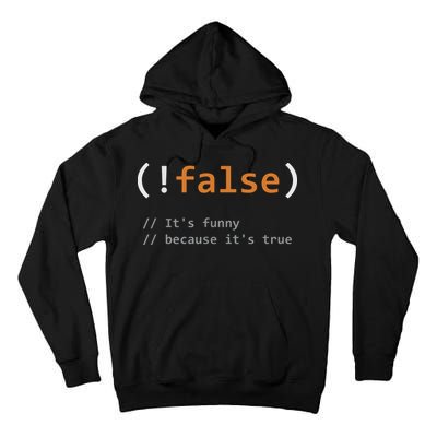 Funny False Its Funny Because Its True Programmer Joke Tall Hoodie
