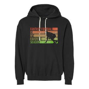 Fantasy Football Is My Favorite Season Fantasy Football Garment-Dyed Fleece Hoodie