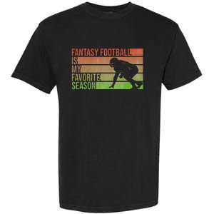 Fantasy Football Is My Favorite Season Fantasy Football Garment-Dyed Heavyweight T-Shirt