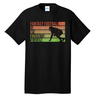 Fantasy Football Is My Favorite Season Fantasy Football Tall T-Shirt