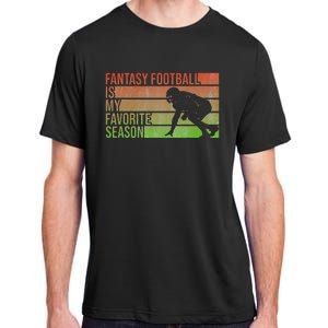 Fantasy Football Is My Favorite Season Fantasy Football Adult ChromaSoft Performance T-Shirt