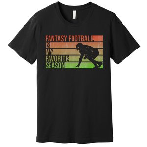 Fantasy Football Is My Favorite Season Fantasy Football Premium T-Shirt