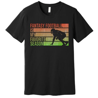 Fantasy Football Is My Favorite Season Fantasy Football Premium T-Shirt