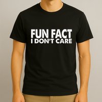 Fun Fact I Dont Care Funny T-Shirt