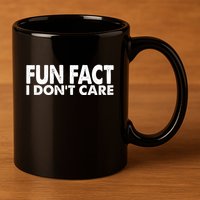 Fun Fact I Dont Care Funny 11oz C Handle Ceramic Mug
