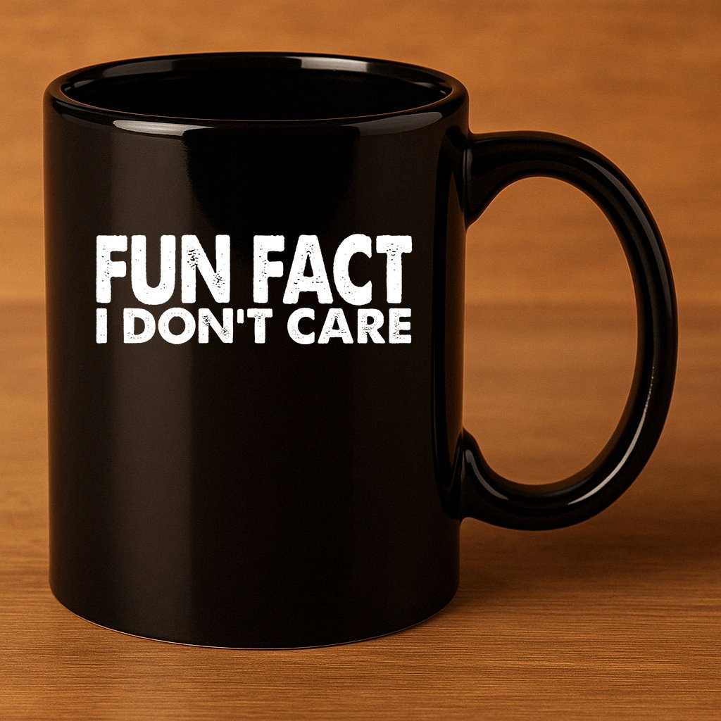Fun Fact I Dont Care Funny 11oz C Handle Ceramic Mug