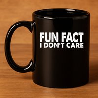 Fun Fact I Dont Care Funny 11oz C Handle Ceramic Mug