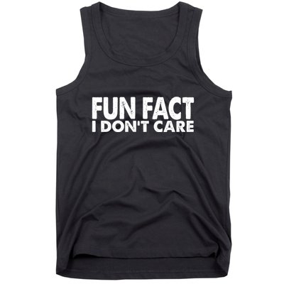 Fun Fact I Dont Care Funny Tank Top