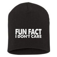 Fun Fact I Dont Care Funny Short Acrylic Beanie