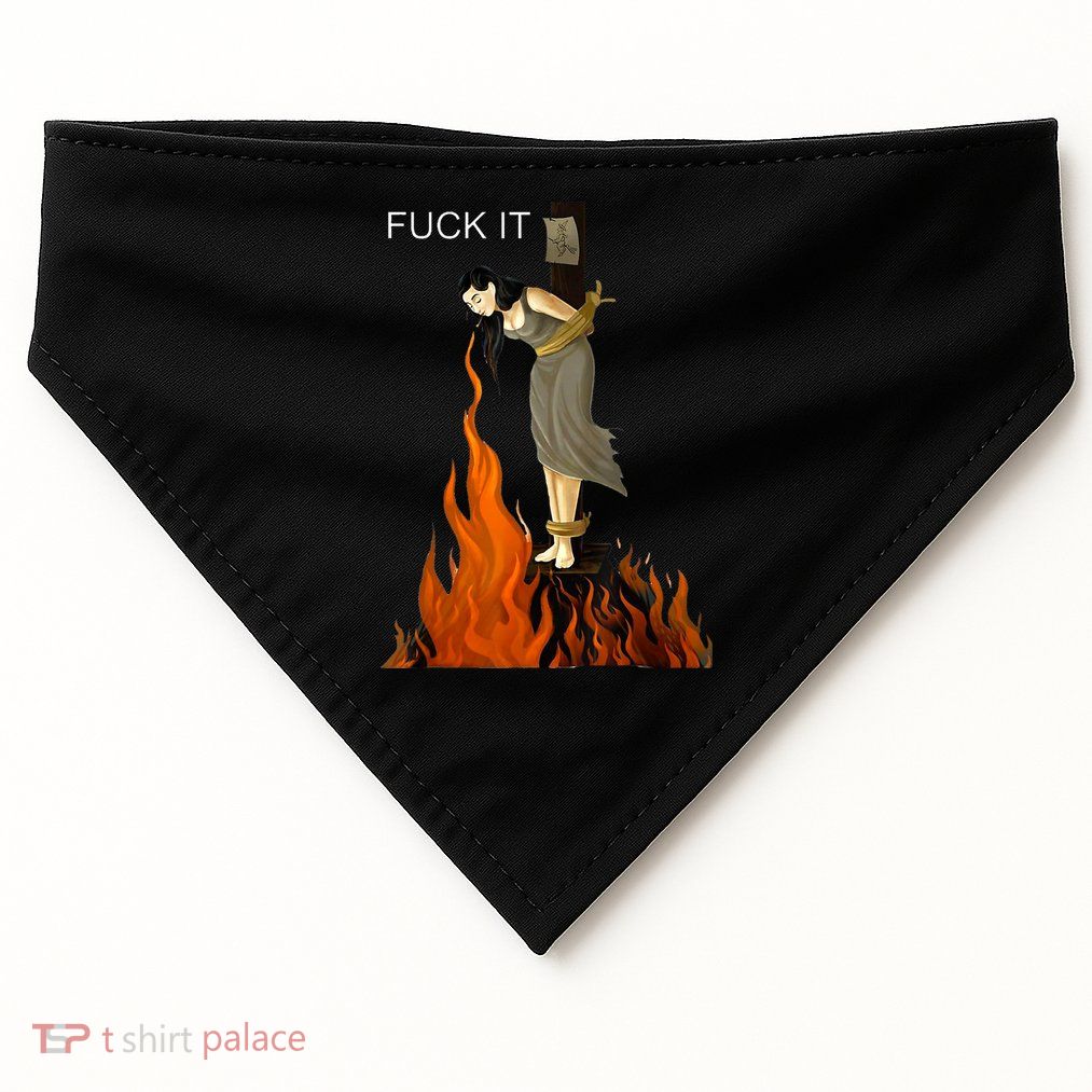 Funny Fuck It Witch Fuck It Witch On Fire USA-Made Doggie Bandana