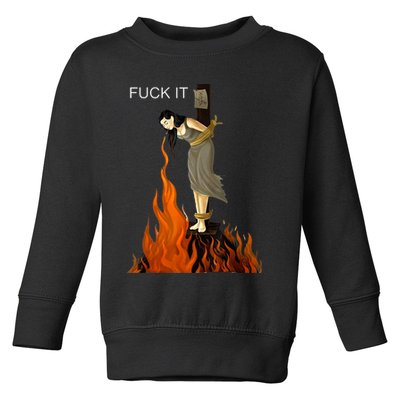 Funny Fuck It Witch Fuck It Witch On Fire Toddler Sweatshirt